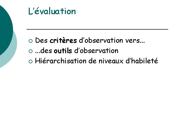 L’évaluation Des critères d’observation vers. . . ¡. . . des outils d’observation ¡