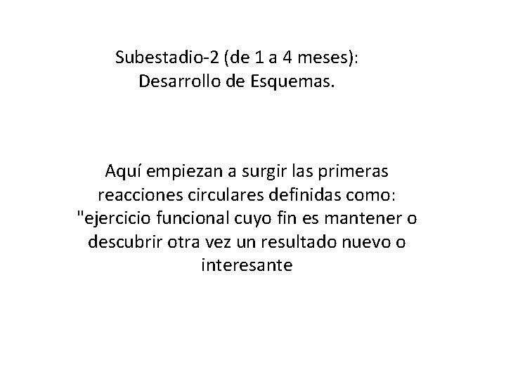 Subestadio-2 (de 1 a 4 meses): Desarrollo de Esquemas. Aquí empiezan a surgir las