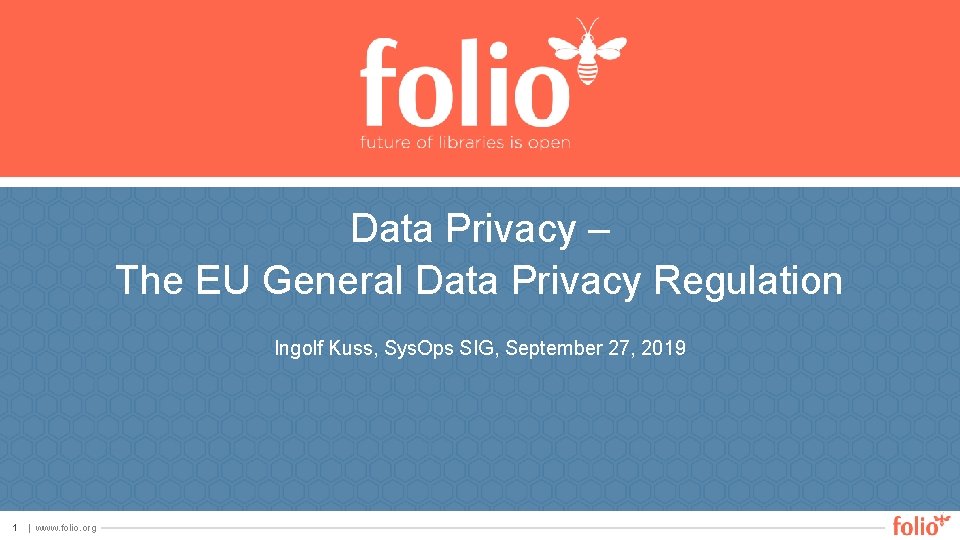 Data Privacy – The EU General Data Privacy Regulation Ingolf Kuss, Sys. Ops SIG,