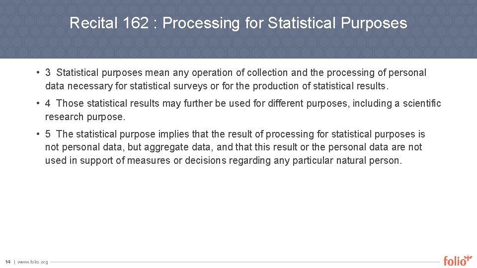 Recital 162 : Processing for Statistical Purposes • 3 Statistical purposes mean any operation