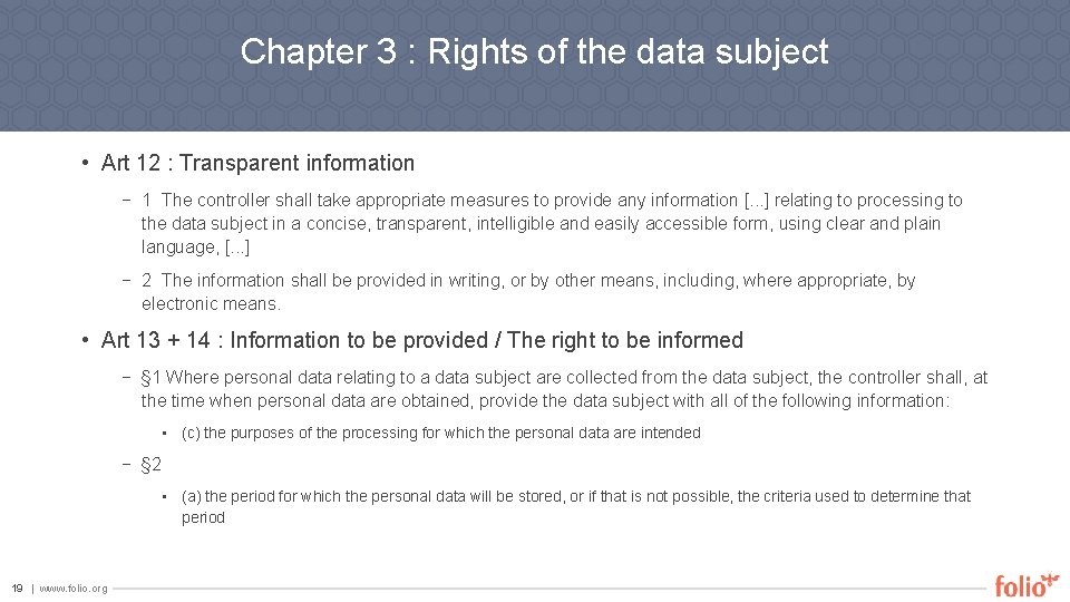 Chapter 3 : Rights of the data subject • Art 12 : Transparent information