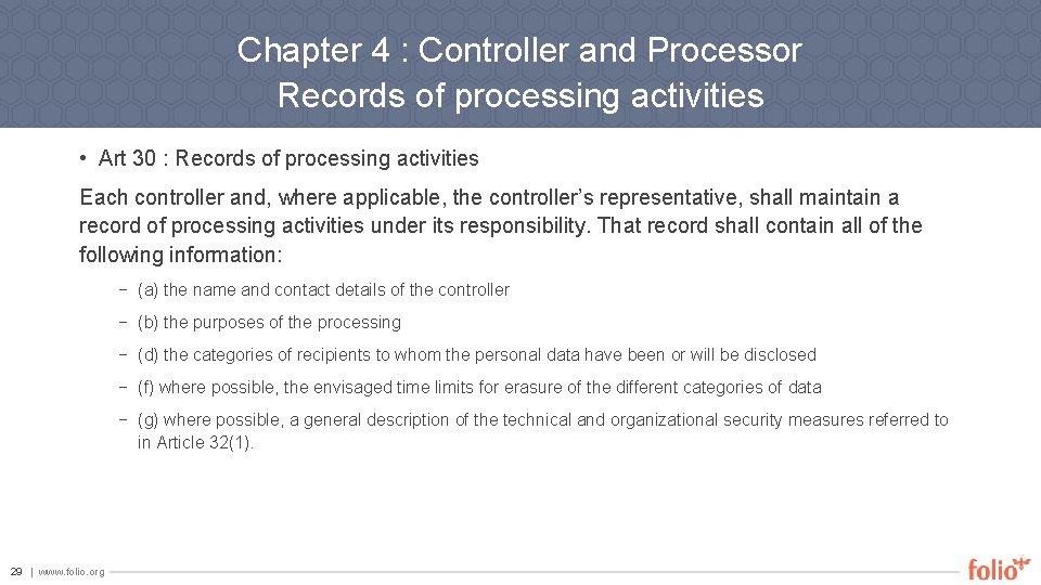 Chapter 4 : Controller and Processor Records of processing activities • Art 30 :