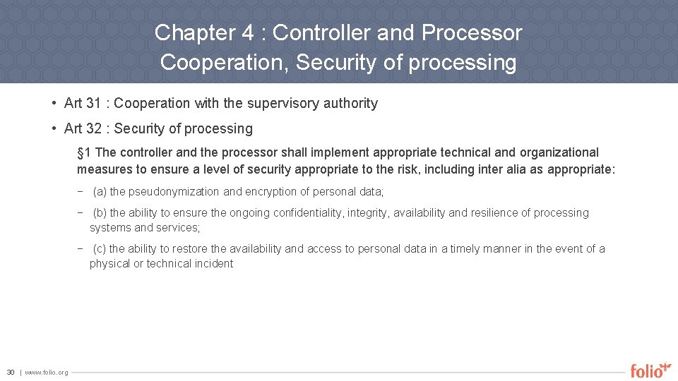 Chapter 4 : Controller and Processor Cooperation, Security of processing • Art 31 :