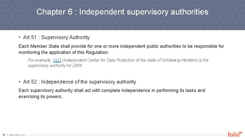 Chapter 6 : Independent supervisory authorities • Art 51 : Supervisory Authority Each Member