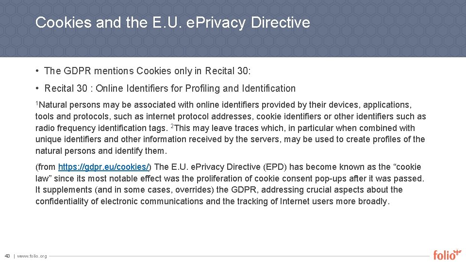 Cookies and the E. U. e. Privacy Directive • The GDPR mentions Cookies only