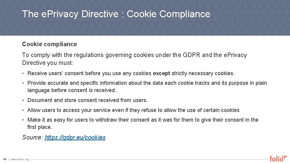 The e. Privacy Directive : Cookie Compliance Cookie compliance To comply with the regulations