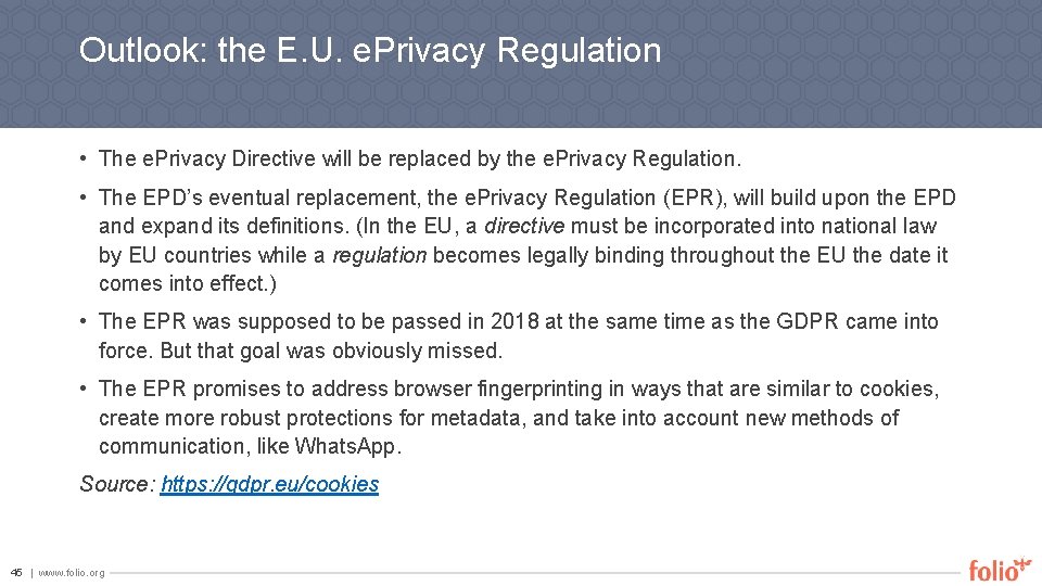 Outlook: the E. U. e. Privacy Regulation • The e. Privacy Directive will be