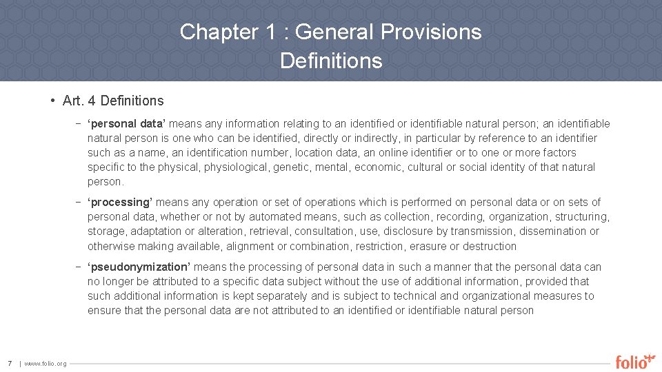 Chapter 1 : General Provisions Definitions • Art. 4 Definitions − ‘personal data’ means