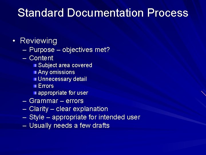 Standard Documentation Process • Reviewing – Purpose – objectives met? – Content Subject area