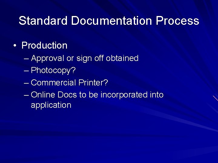 Standard Documentation Process • Production – Approval or sign off obtained – Photocopy? –