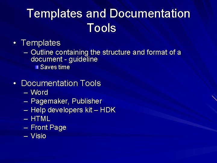 Templates and Documentation Tools • Templates – Outline containing the structure and format of