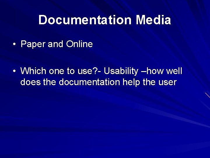 Documentation Media • Paper and Online • Which one to use? - Usability –how