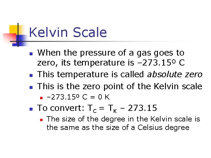 Kelvin Scale n n n When the pressure of a gas goes to zero,