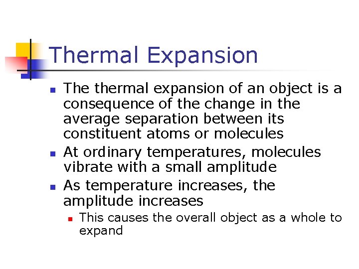 Thermal Expansion n The thermal expansion of an object is a consequence of the