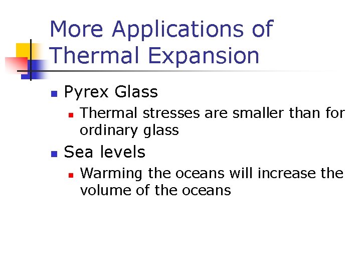 More Applications of Thermal Expansion n Pyrex Glass n n Thermal stresses are smaller