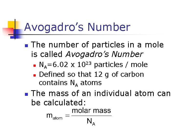 Avogadro’s Number n The number of particles in a mole is called Avogadro’s Number