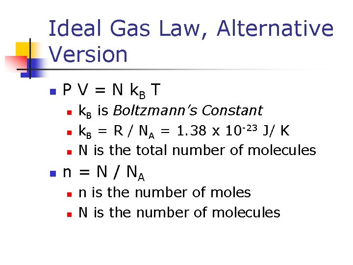 Ideal Gas Law, Alternative Version n P V = N k. B T n