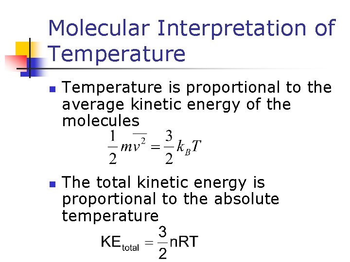 Molecular Interpretation of Temperature n n Temperature is proportional to the average kinetic energy