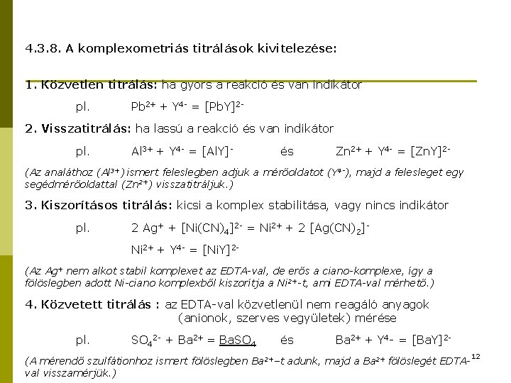 4. 3. 8. A komplexometriás titrálások kivitelezése: 1. Közvetlen titrálás: ha gyors a reakció