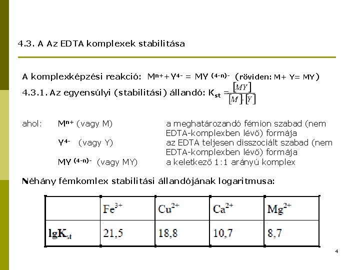 4. 3. A Az EDTA komplexek stabilitása A komplexképzési reakció: Mn++Y 4 - =