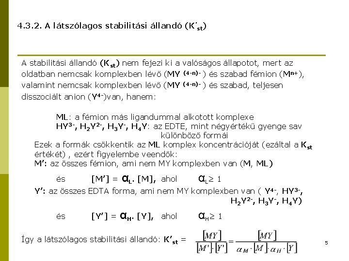 4. 3. 2. A látszólagos stabilitási állandó (K’st) A stabilitási állandó (Kst) nem fejezi