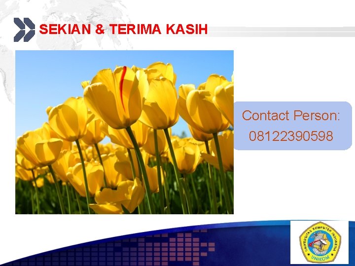 SEKIAN & TERIMA KASIH Add your company slogan Contact Person: 08122390598 LOGO 