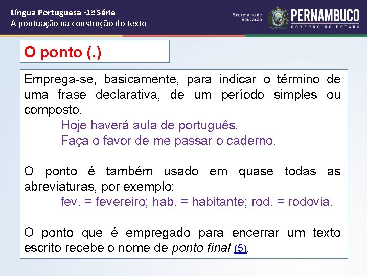 Língua Portuguesa -1ª Série A pontuação na construção do texto O ponto (. )