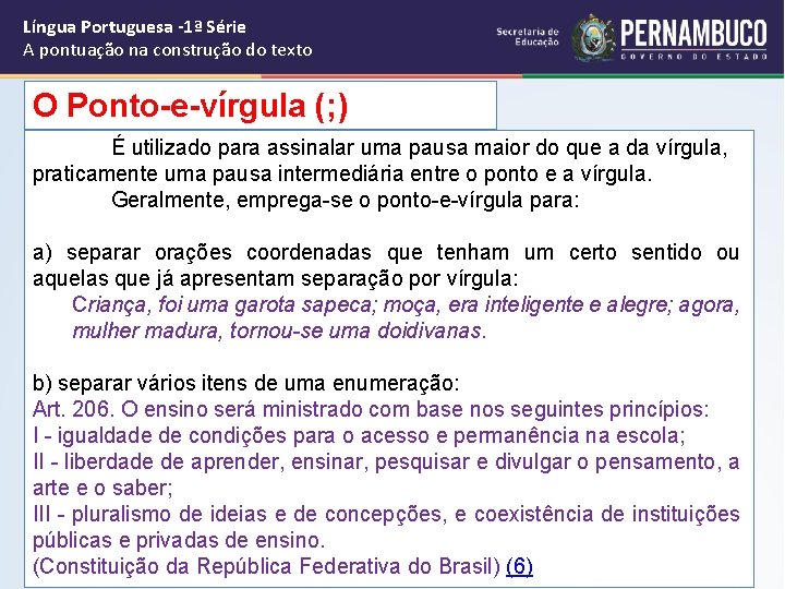 Língua Portuguesa -1ª Série A pontuação na construção do texto O Ponto-e-vírgula (; )