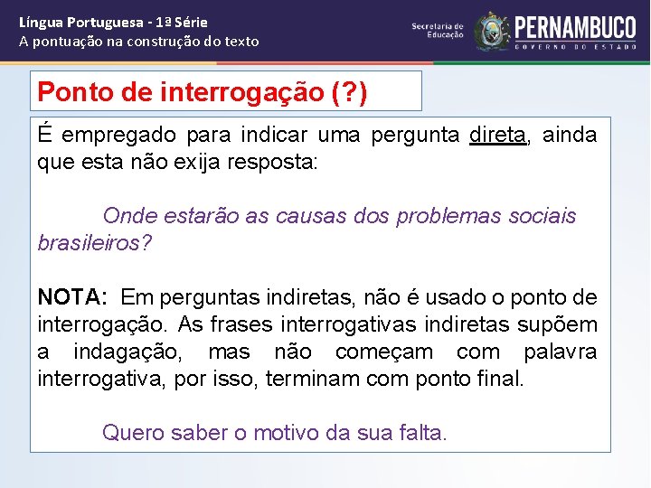 Língua Portuguesa - 1ª Série A pontuação na construção do texto Ponto de interrogação