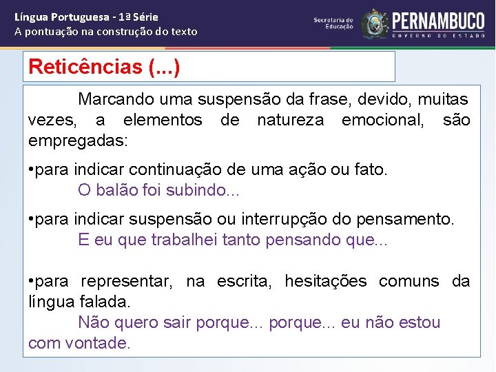 Língua Portuguesa - 1ª Série A pontuação na construção do texto Reticências (. .