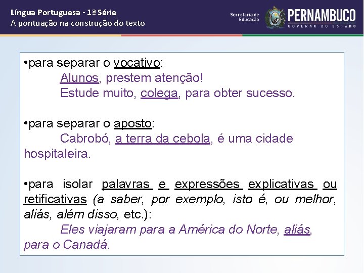 Língua Portuguesa - 1ª Série A pontuação na construção do texto • para separar