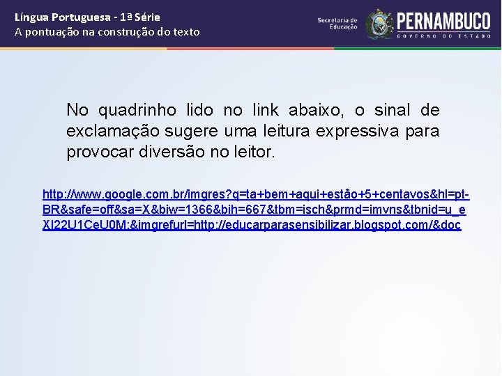 Língua Portuguesa - 1ª Série A pontuação na construção do texto No quadrinho lido