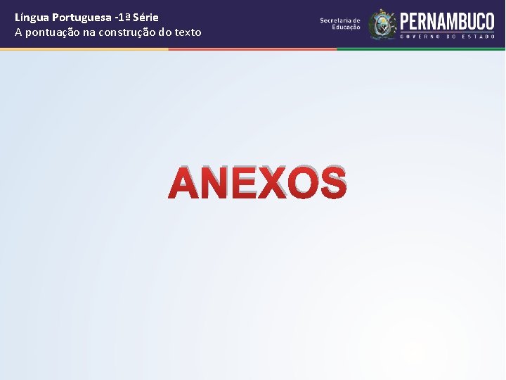 Língua Portuguesa -1ª Série A pontuação na construção do texto ANEXOS 