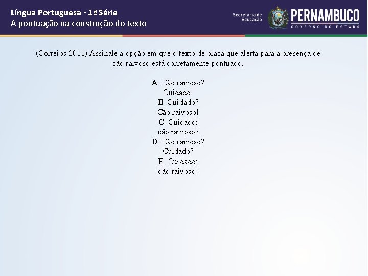 Língua Portuguesa - 1ª Série A pontuação na construção do texto (Correios 2011) Assinale
