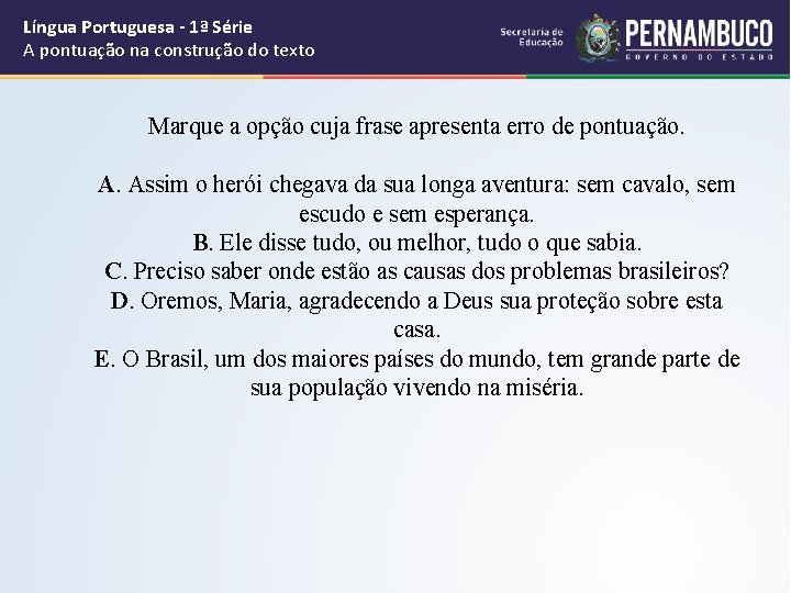 Língua Portuguesa - 1ª Série A pontuação na construção do texto Marque a opção