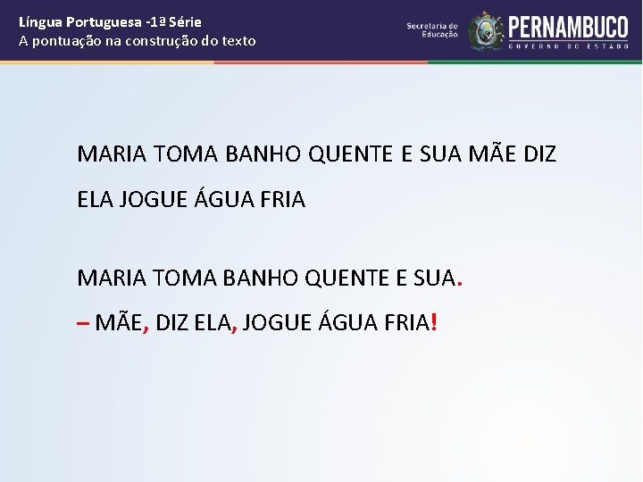 Língua Portuguesa -1ª Série A pontuação na construção do texto MARIA TOMA BANHO QUENTE
