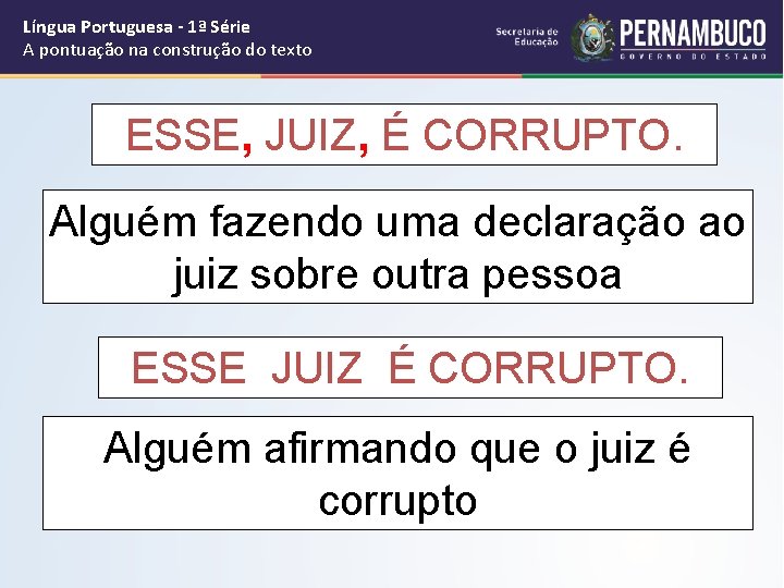Língua Portuguesa - 1ª Série A pontuação na construção do texto ESSE, JUIZ, É