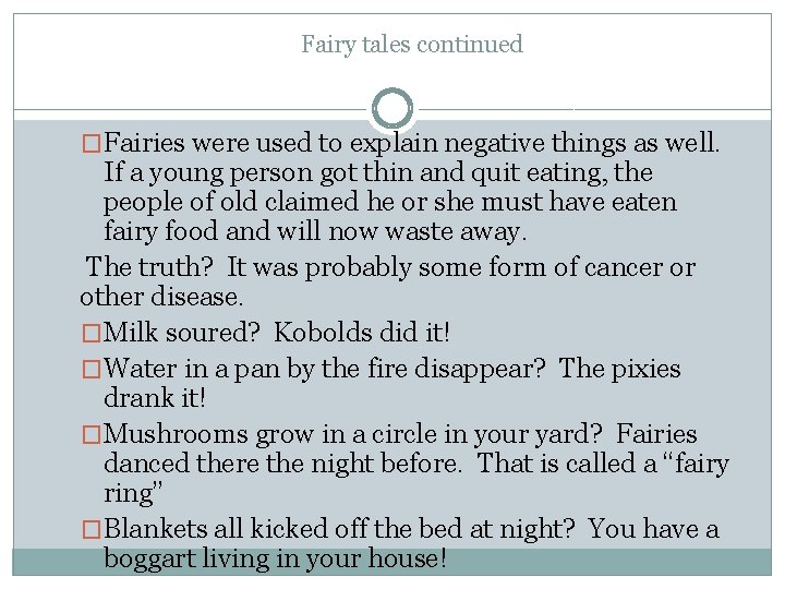 Fairy tales continued �Fairies were used to explain negative things as well. If a