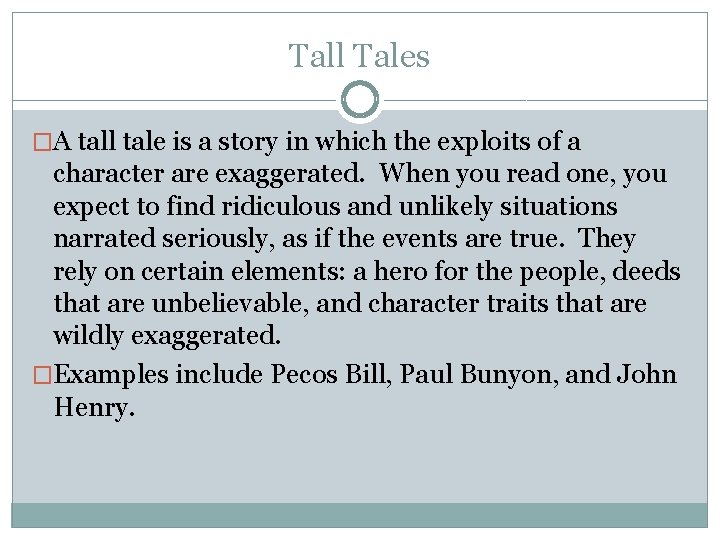 Tall Tales �A tall tale is a story in which the exploits of a