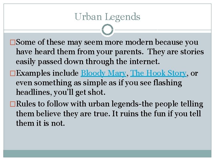 Urban Legends �Some of these may seem more modern because you have heard them