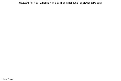 Corsair F 4 U-7 de la flottille 14 Fà Sétif en juillet 1959 (opération