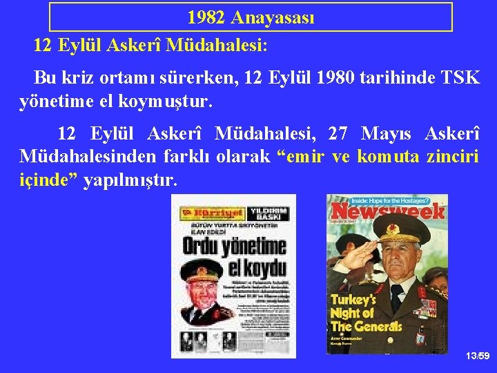 1982 Anayasası 12 Eylül Askerî Müdahalesi: Bu kriz ortamı sürerken, 12 Eylül 1980 tarihinde