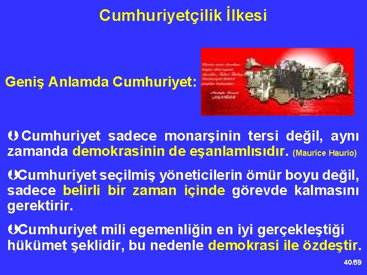 Cumhuriyetçilik İlkesi Geniş Anlamda Cumhuriyet: Þ Cumhuriyet sadece monarşinin tersi değil, aynı zamanda demokrasinin