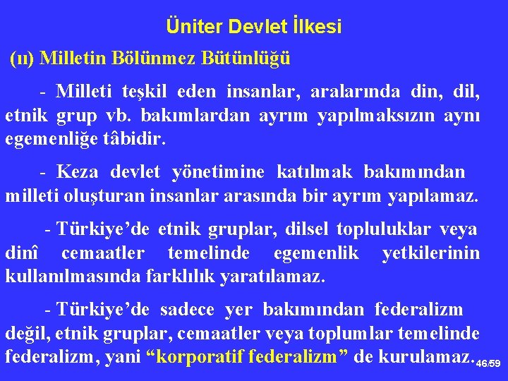 Üniter Devlet İlkesi (ıı) Milletin Bölünmez Bütünlüğü - Milleti teşkil eden insanlar, aralarında din,