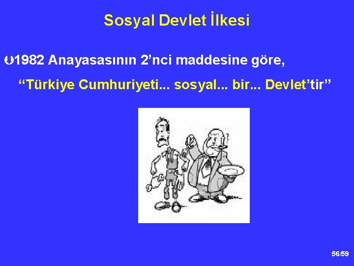 Sosyal Devlet İlkesi Þ 1982 Anayasasının 2’nci maddesine göre, “Türkiye Cumhuriyeti. . . sosyal.
