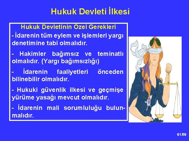 Hukuk Devleti İlkesi Hukuk Devletinin Özel Gerekleri - İdarenin tüm eylem ve işlemleri yargı