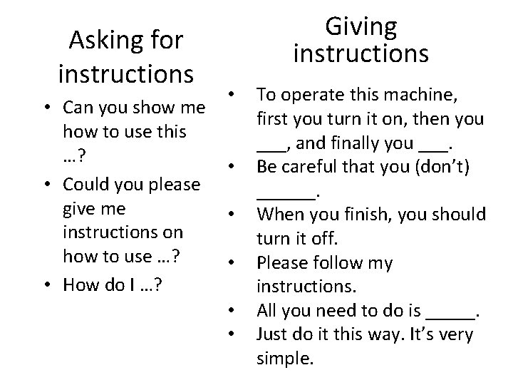 Asking for instructions • Can you show me how to use this …? •