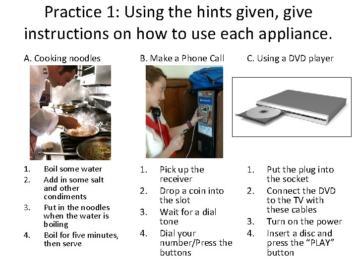 Practice 1: Using the hints given, give instructions on how to use each appliance.
