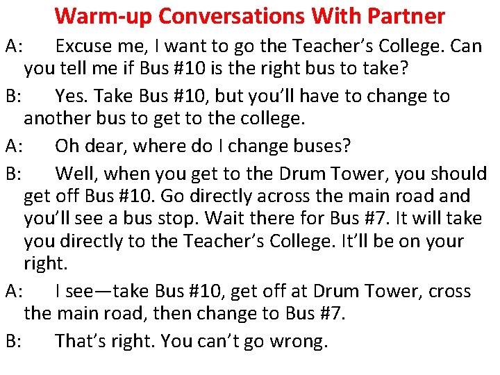 Warm-up Conversations With Partner A: Excuse me, I want to go the Teacher’s College.