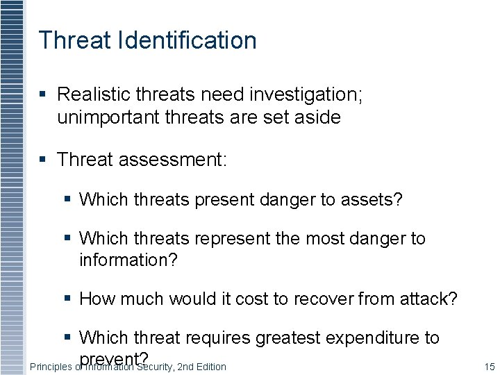 Threat Identification § Realistic threats need investigation; unimportant threats are set aside § Threat